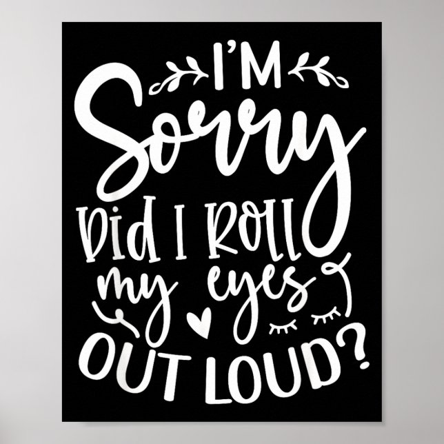 Póster Did I Roll My Eyes Out Loud Funny Sarcastic Quotes (Frente)