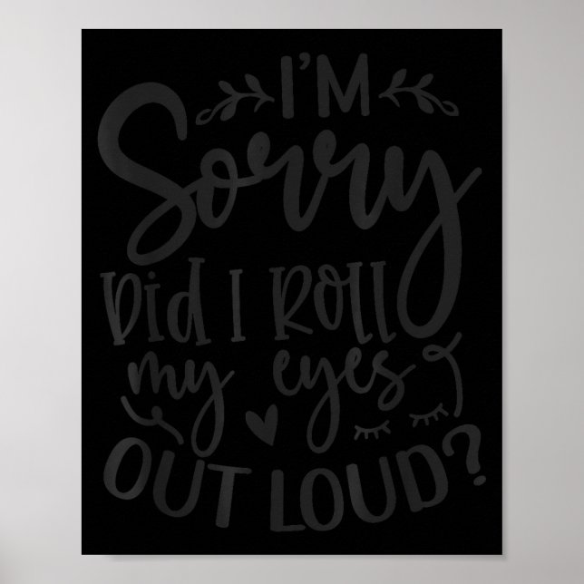Póster Did I Roll My Eyes Out Loud Funny Sarcastic Quotes (Frente)