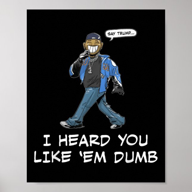 Póster Diga Trump Que Te Oí Que Te Gustaba. (Frente)