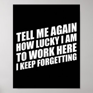 Póster Díganme De Nuevo Lo Afortunado Que Tengo De Trabaj