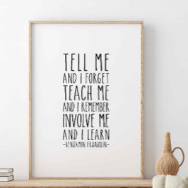 Póster Díganme Y Lo Olvidemos, Benjamin Franklin Cita
