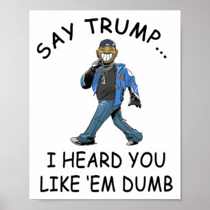 Póster Dile a Trump que escuché que te gustan divertidos