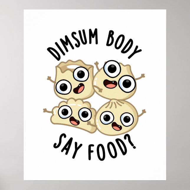 Póster Dimsum Body Say Food Funny Dimsum Pun (Frente)
