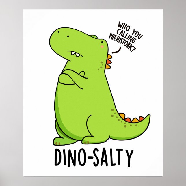 Póster Dino-salty Funny Dinosaur Pun (Frente)