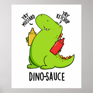 Póster Dino-Sauce Funny Dinosaur Pun
