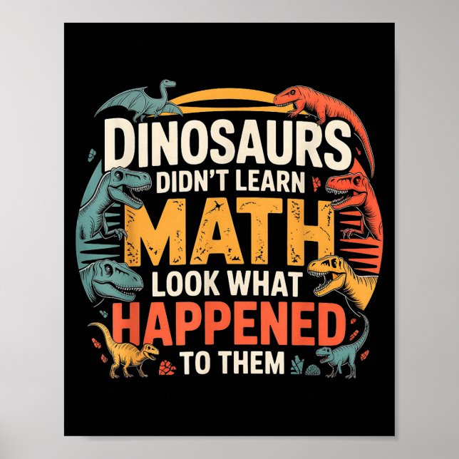 Póster Dinosaurs Didn't Learn Math Funny Design For Kids  (Frente)