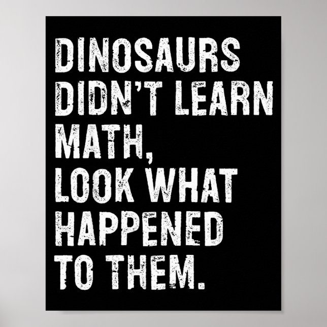 Póster Dinosaurs Didn't Learn Math Funny Math Teacher  (Frente)