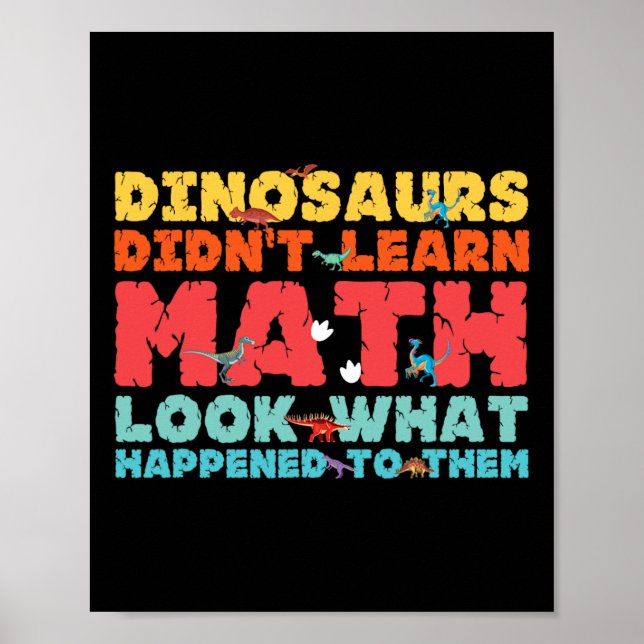 Póster Dinosaurs Didn't Learn Math Funny Mathematics Math (Frente)
