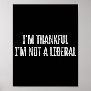 Póster Dios mío, estoy agradecido de no ser un liberal en