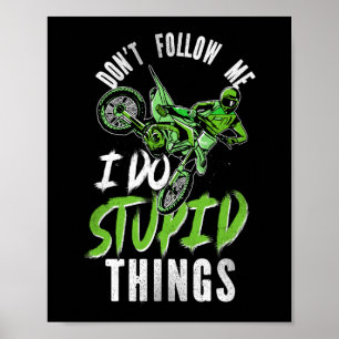 Póster Dirt Bike Motocross Don'T Follow Me I Do Stupid