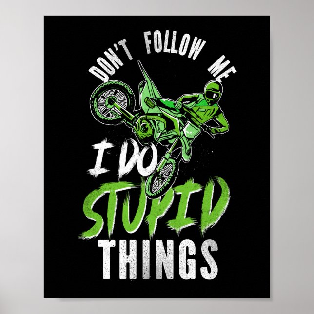 Póster Dirt Bike Motocross Don'T Follow Me I Do Stupid (Frente)