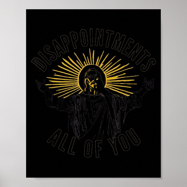 Póster Disapintments All Of You Jesus Christ Sarcastic Ch (Frente)