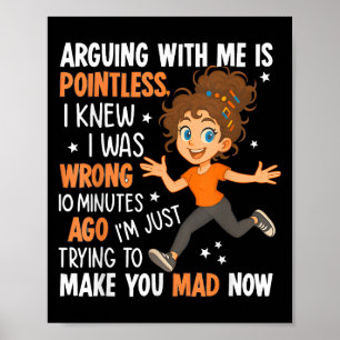Póster Discutir Conmigo No Tiene Sentido Que Era Wron.