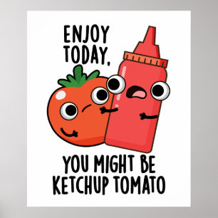 Póster Disfruta hoy de la diversión del tomate Ketchup