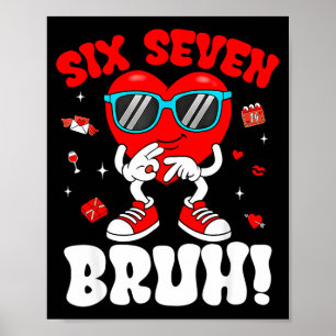 Póster Divertido 6 7 Meme 67 Seis Siete Bruh San Valentín