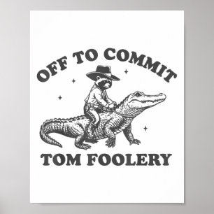 Póster Divertido De Cometer A Tom Foolery Chaos Cowboy Ra