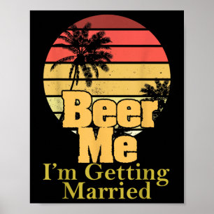 Póster Divertido decir Cerveza Me Estoy Casando Con La Mo