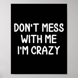 Póster Divertido, no te metas conmigo, estoy loco. Sarcas