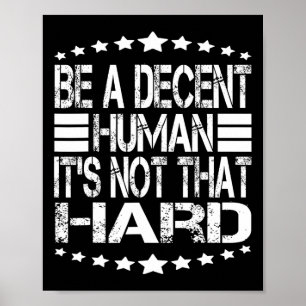 Póster Divertido Sé Un Humano Decente No Es Tan Difícil E