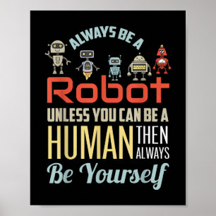 Póster Divertido Siempre Sé Un Robot A Menos Que Pueda Se