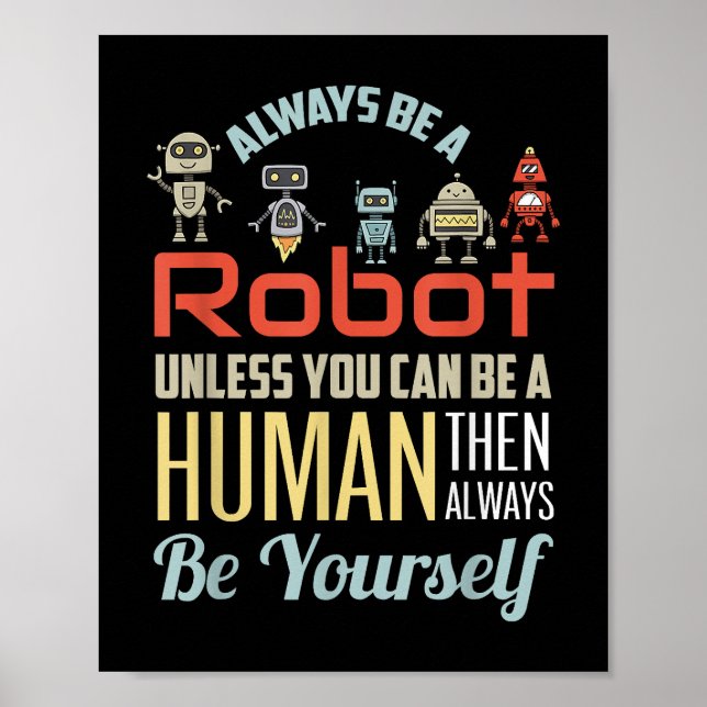 Póster Divertido Siempre Sé Un Robot A Menos Que Pueda Se (Frente)