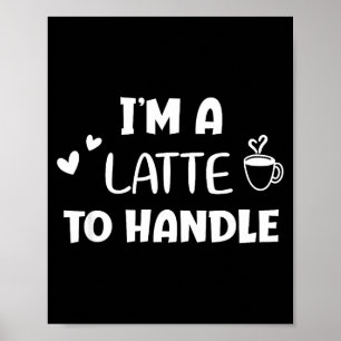 Póster Divertido, soy un Latte para manejar café. Chiste 