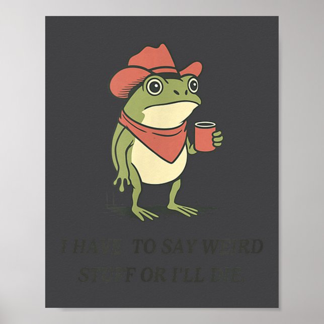 Póster Divertido Tengo Que Decir Cosas Raras O Me Moriré  (Frente)