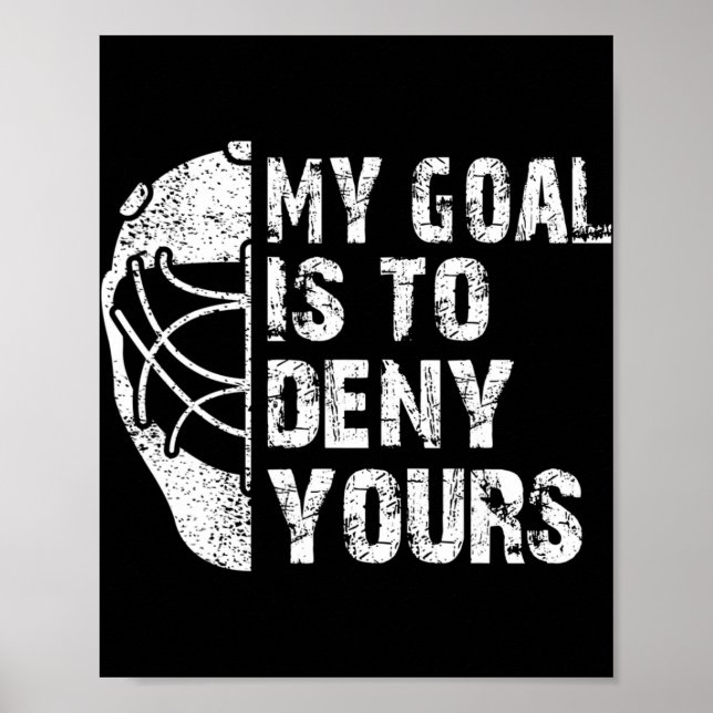 Póster Divertirse Mi Objetivo Es Negarle Tu Hockey Goalie (Frente)