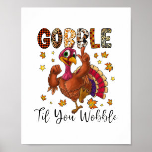 Póster Diviértete Gobble Hasta Que Te Tambalees Camiseta