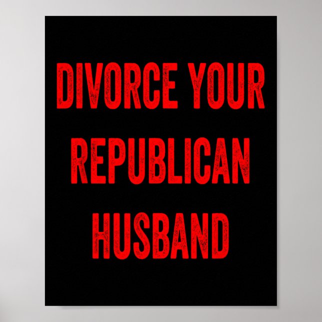 Póster Divorciate de tu esposo republicano divertida fami (Frente)