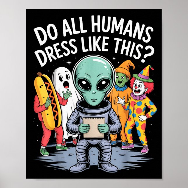 Póster Do All Humans Dress Like This_ – Funny Alien Hallo (Frente)