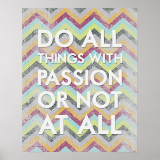 Póster Do all things with passion or not at all