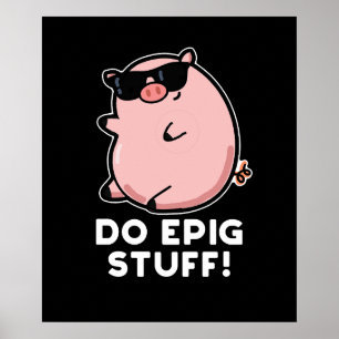 Póster Do Epig Stuts Funny Epic Pig Pun Dark BG
