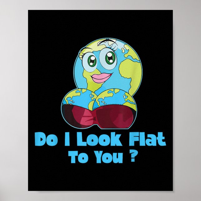 Póster Do I Look Flat To You Earth Day Mother Day  (Frente)