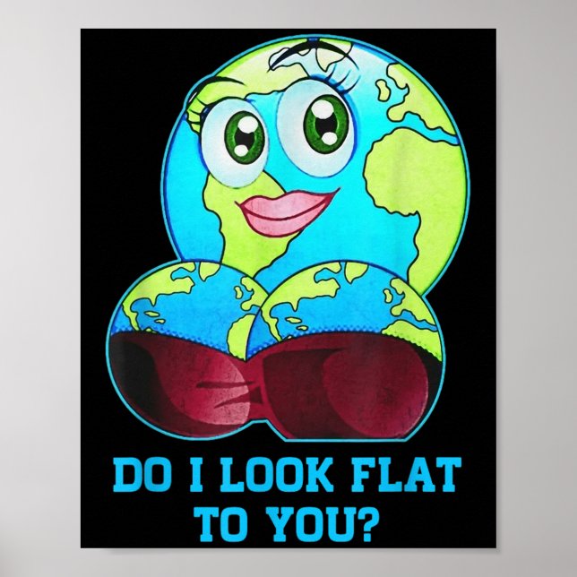 Póster Do I Look Flat To You Earth Day Mother Day  (Frente)