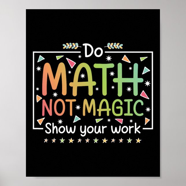 Póster Do Math Not Magic Funny Math Teacher Back To Schoo (Frente)