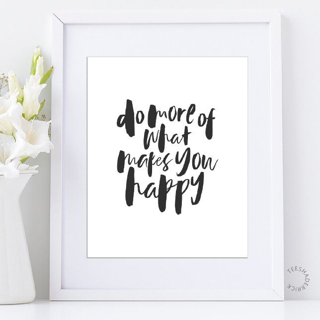 Póster Do more of what makes you happy - Motivational Art (Do more of what makes you happy - Motivational Inspirational Art Poster in Black and white)