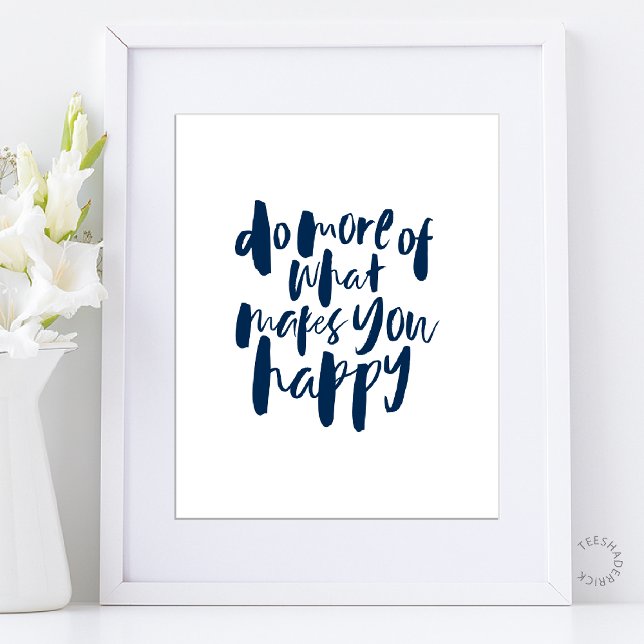 Póster Do more of what makes you happy - Motivational Art (Do more of what makes you happy - Motivational Inspirational Art Poster in Navy Blue)
