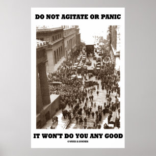 Póster Do Not Agitate Or Panic It Won't Do You Any Good