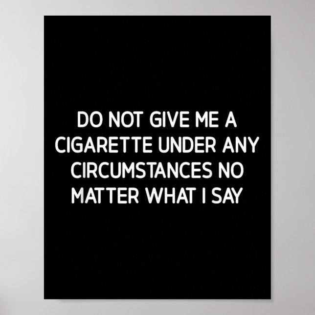 Póster Do Not Give Me A Cigarette, Funny, Jokes, Sarcasti (Frente)