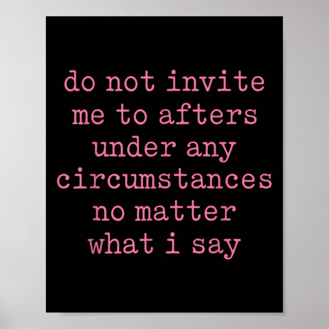 Póster Do Not Invite Me To Afters Under Any Cirstances  (Frente)