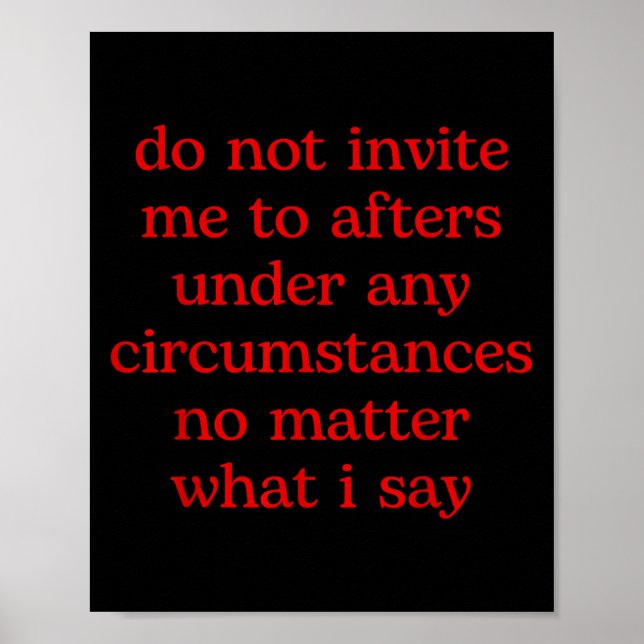 Póster Do Not Invite Me To Afters Under Any Cirstances No (Frente)