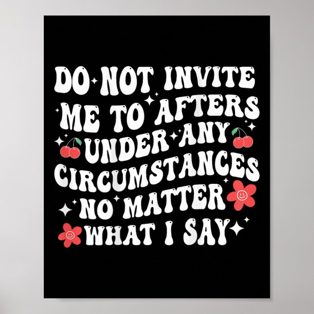 Póster Do Not Invite Me To Afters Under Any Cirstances No (Frente)