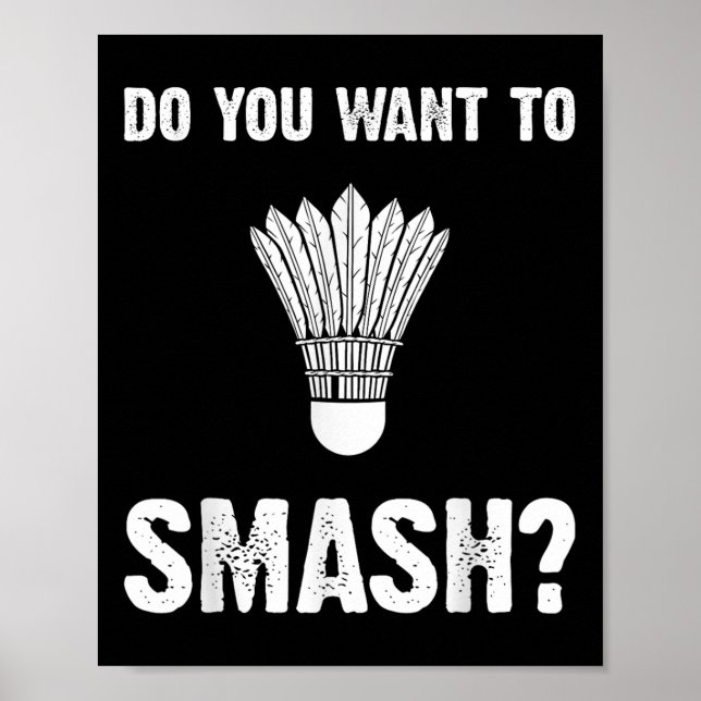 Póster Do You Want To Smash Funny Badminton Shuttle  (Frente)