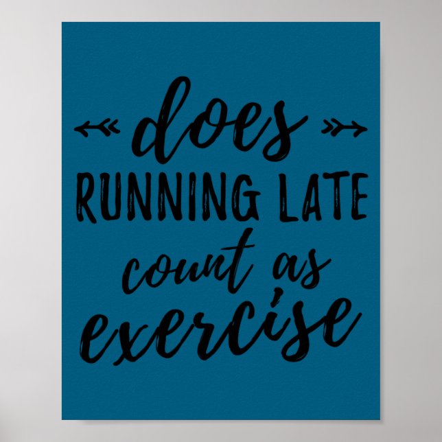 Póster Does Running Late Count As Exercise Funny  (Frente)
