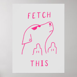 Póster Dog "Fetch this" | Funny & decorative Poster