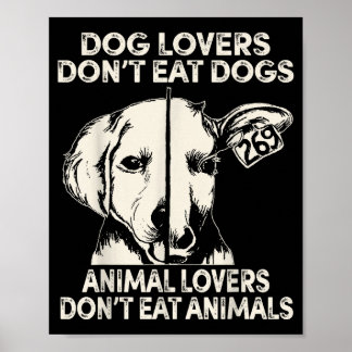 Póster Dog Lovers Don't Eat Dogs Animal Lovers Don't Eat 