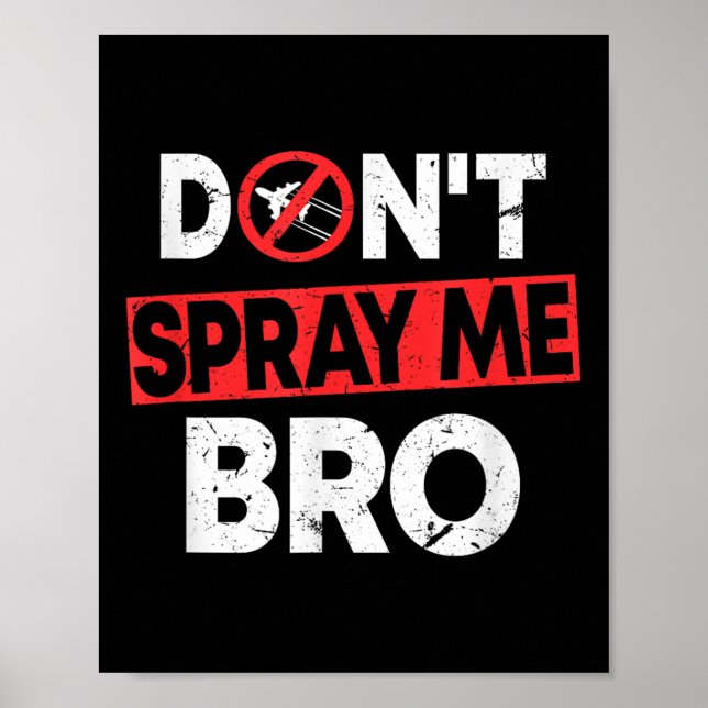 Póster Don’t Spray Me Bro _ Funny Chemtrails Consracy Quo (Frente)