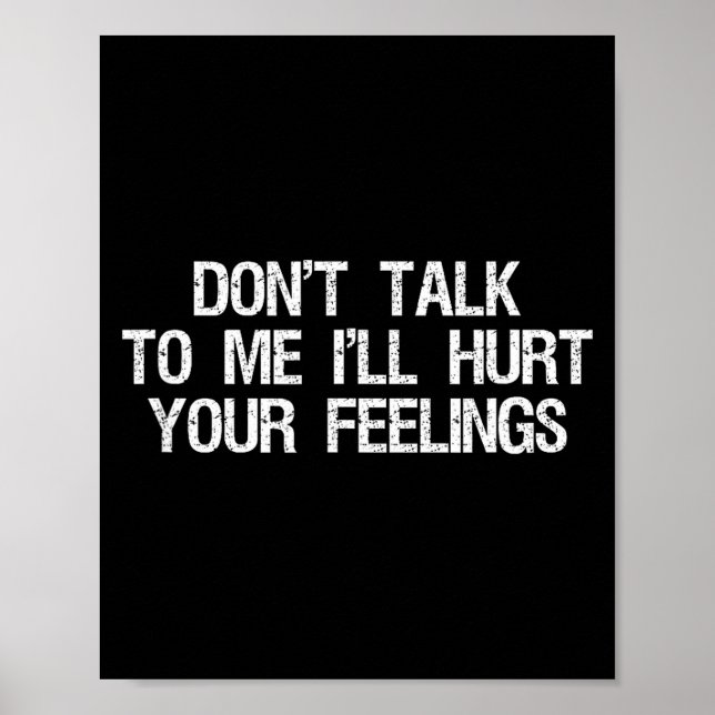 Póster Don’t Talk To Me I’ll Hurt Your Feelings Funny Sar (Frente)