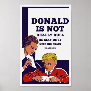 Póster Donald no es embotado él puede necesitar su